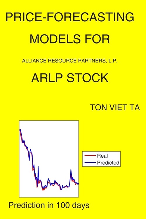 Price-Forecasting Models for Alliance Resource Partners, L.P. ARLP Stock (Paperback)