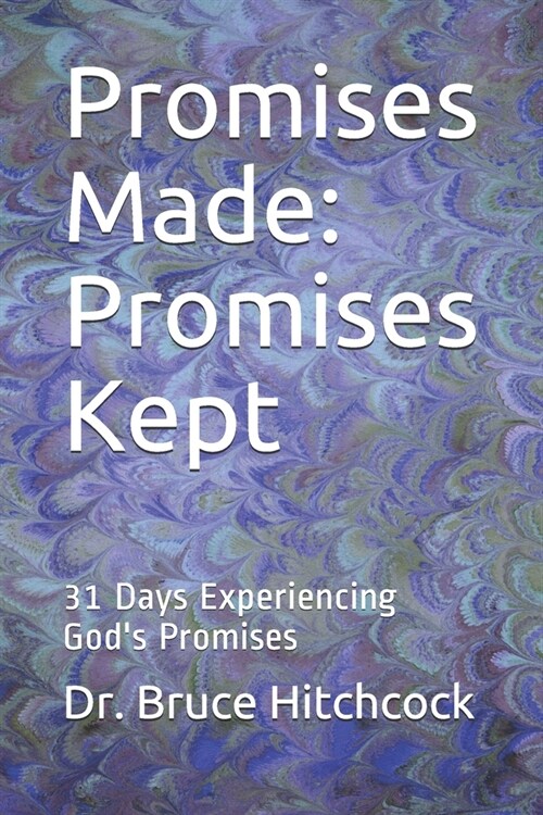 Promises Made: Promises Kept: 31 Days Experiencing Gods Promises (Paperback)