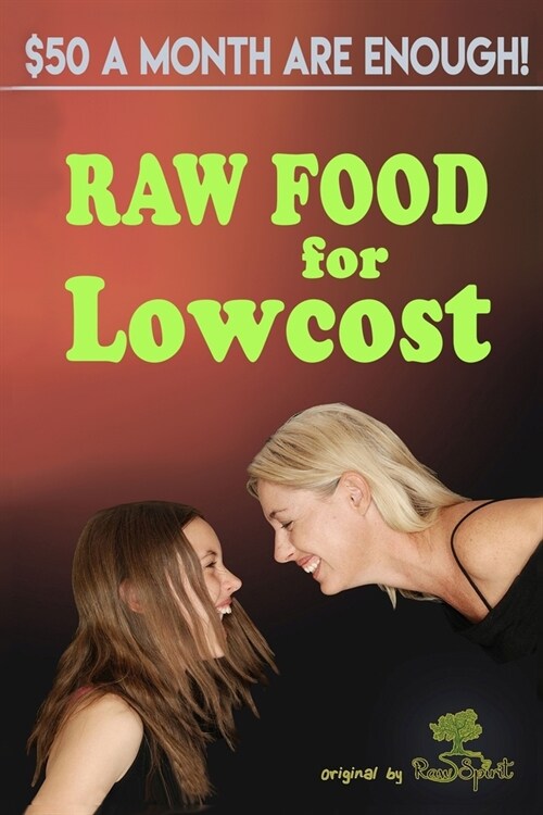 Raw Food for Lowcost: Live healthy for 50 per month! (Paperback)