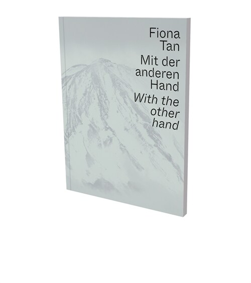 Fiona Tan: With the Other Hand: Exhibition Catalogue Museum Der Moderne Salzburg and Kunsthalle Krems (Paperback)