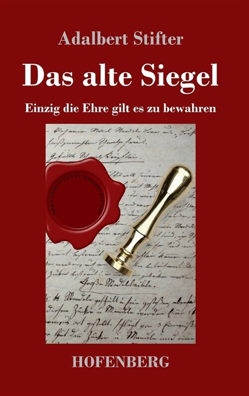 Das alte Siegel: Einzig die Ehre gilt es zu bewahren (Hardcover)