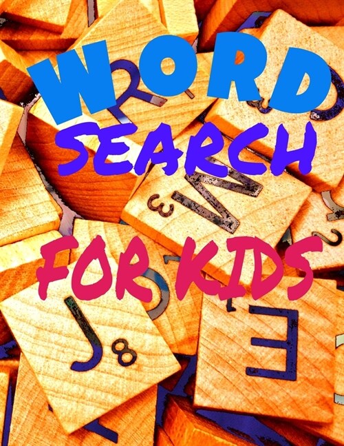 Word Search for Kids: Activity Workbook age 6 7 8 year olds to Keep Your Child Entertained for Hours, Games Word Search Large Print (8.5x11) (Paperback)