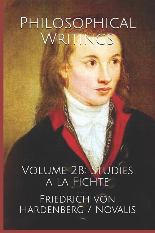 Philosophical Writings: Volume 2B: Studies a la Fichte (Paperback)