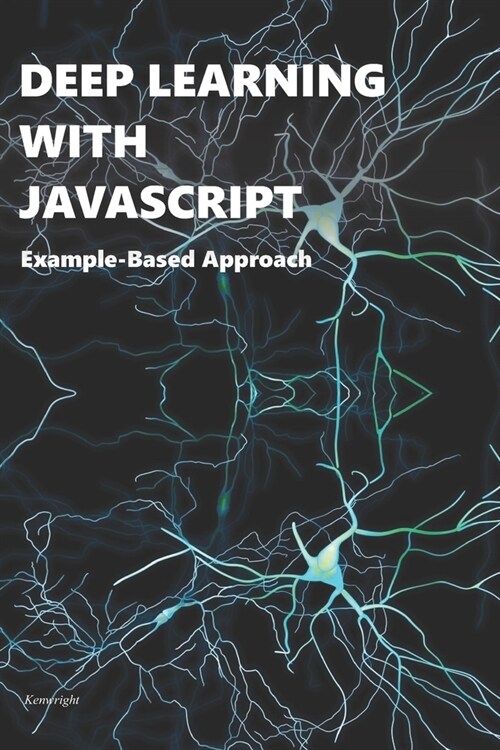 Deep Learning with Javascript: Example-Based Approach (Paperback)