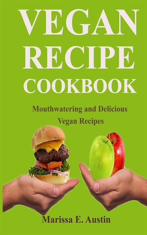 Vegan Recipe Cookbook: Mouthwatering and Delicious Vegan Recipes (Paperback)