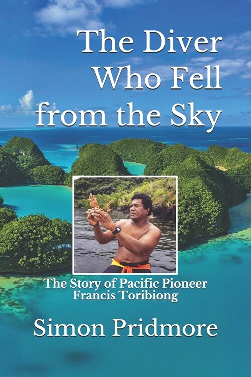 The Diver Who Fell from the Sky: The Story of Pacific Pioneer Francis Toribiong (Paperback)