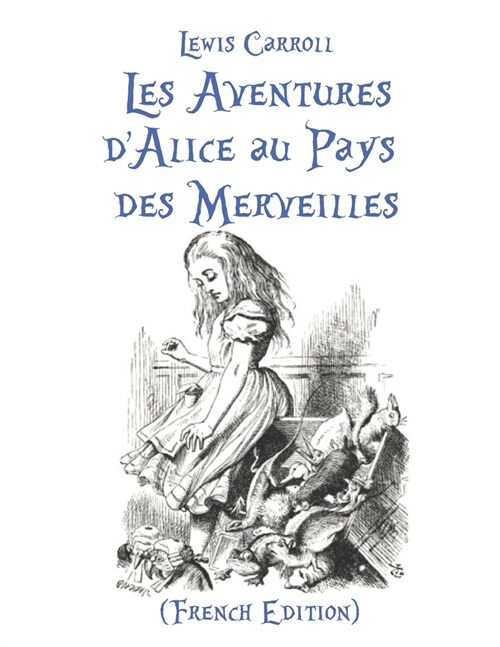 Les Aventures dAlice au Pays des Merveilles Lewis Carroll (Paperback)