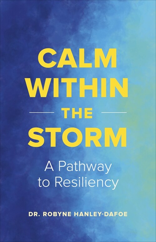 Calm Within the Storm: A Pathway to Everyday Resiliency (Hardcover)