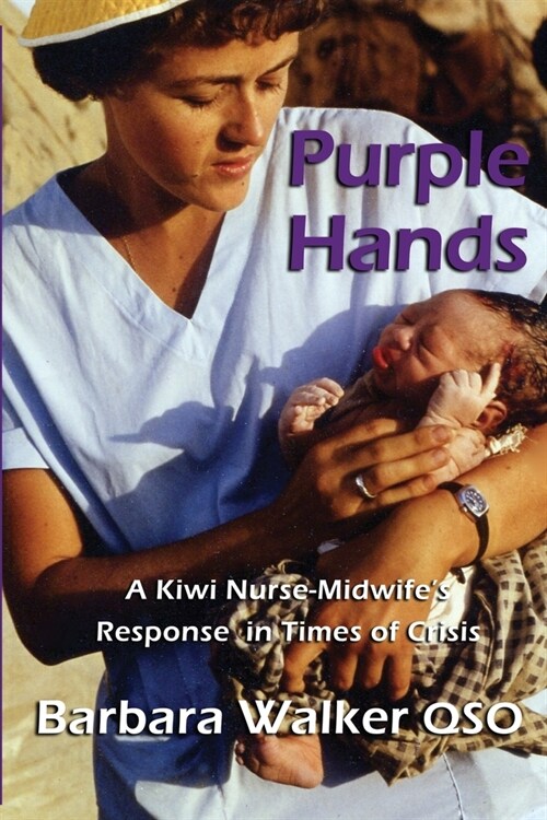 Purple Hands: A Kiwi Nurse-Midwifes Response in Times of Crisis (Paperback)