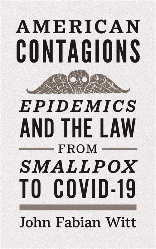 American Contagions: Epidemics and the Law from Smallpox to Covid-19 (Hardcover)