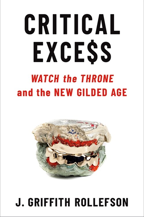 Critical Excess: Watch the Throne and the New Gilded Age (Paperback)