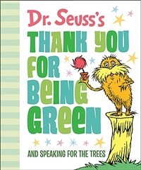 Dr. Seusss Thank You for Being Green: And Speaking for the Trees (Hardcover)