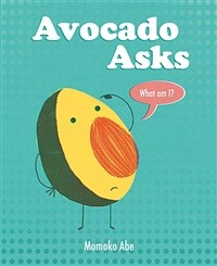 Avocado asks, What am I? 