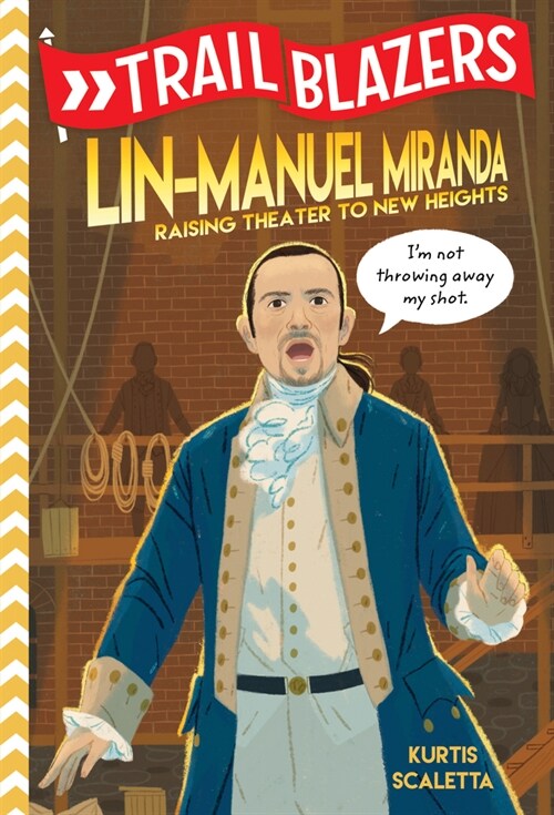 Trailblazers: Lin-Manuel Miranda: Raising Theater to New Heights (Library Binding)