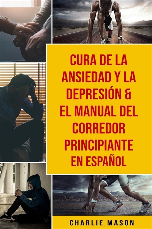 Cura de la ansiedad y la depresi? & El Manual del Corredor Principiante En Espa?l (Paperback)