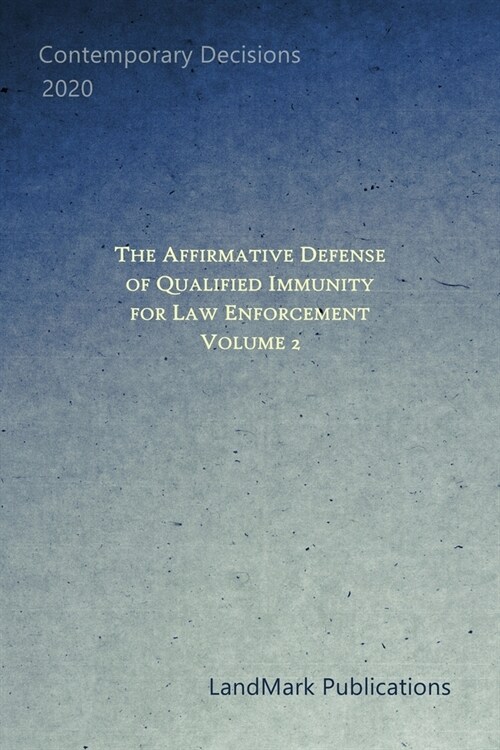 The Affirmative Defense of Qualified Immunity for Law Enforcement: Volume 2 (Paperback)