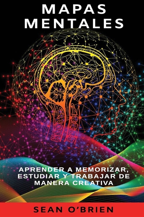 Mapas Mentales: Aprender a memorizar, estudiar y trabajar de manera creativa (Paperback)