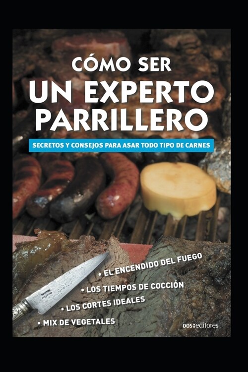 C?o Ser Un Experto Parrillero: secretos y consejos para asar todo tipo de carnes (Paperback)