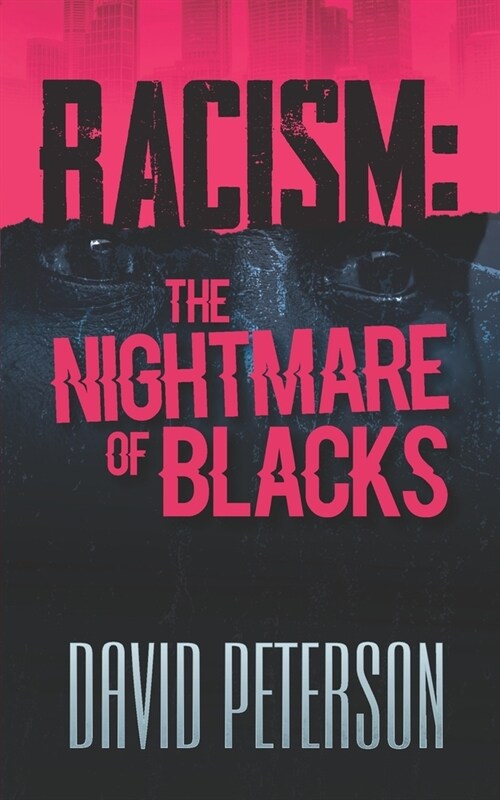 Racism: The Nightmare of Blacks (Paperback)