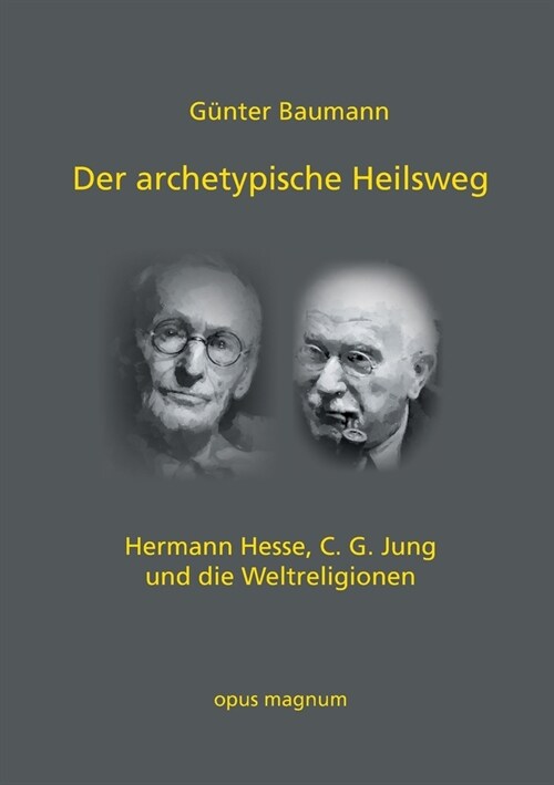 Der archetypische Heilsweg: Hermann Hesse, C. G. Jung und die Weltreligionen (Paperback)