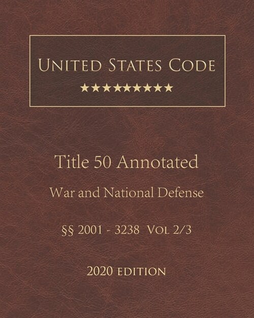 United States Code Annotated Title 50 War and National Defense 2020 Edition ㎣2001 - 3238 Vol 2/3 (Paperback)