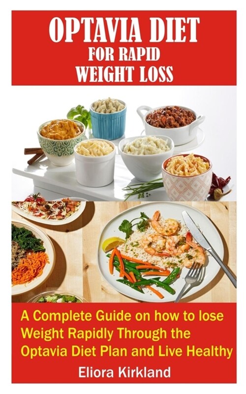 Optavia Diet for Rapid Weight Loss: A complete Guide on how to lose Weight rapidly through the Optavia Diet Plan and live Healthy (Paperback)