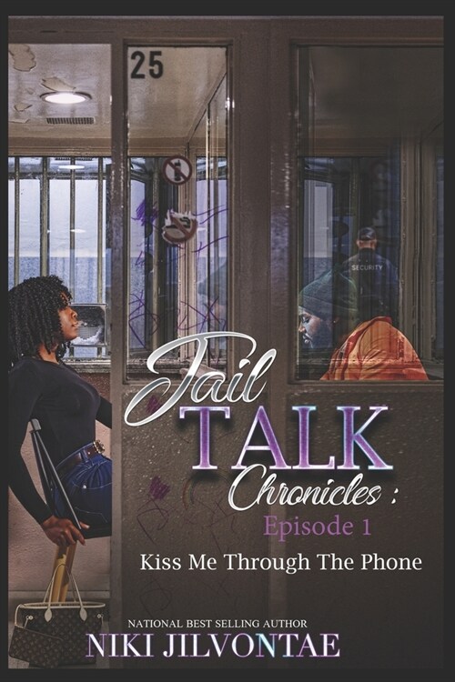 Jail Talk Chronicles: Episode 1: Kiss Me Through The Phone (Paperback)