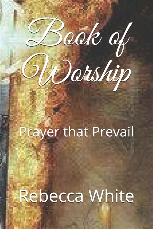 Book of Worship: Prayer that Prevail (Paperback)