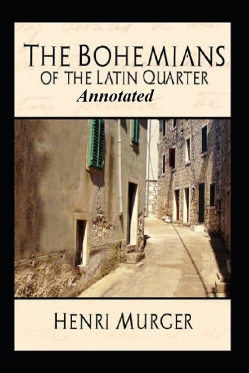 Bohemians of the Latin Quarter Annotated (Young Adult) (Paperback)