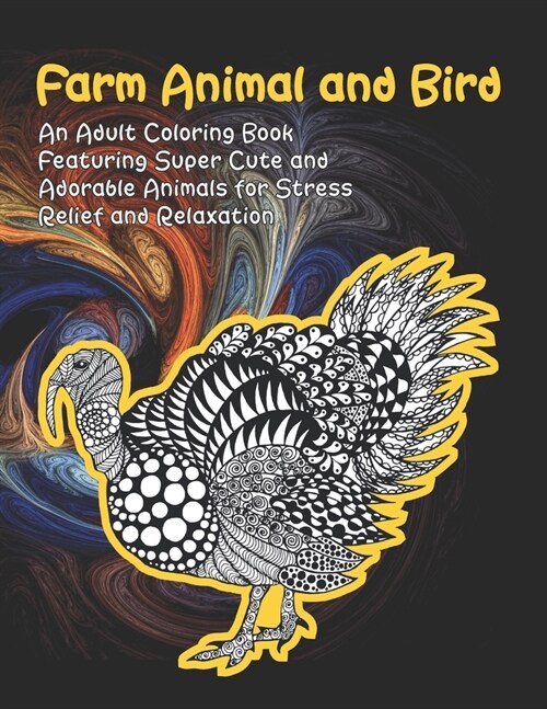 Farm Animal and Bird - An Adult Coloring Book Featuring Super Cute and Adorable Animals for Stress Relief and Relaxation (Paperback)