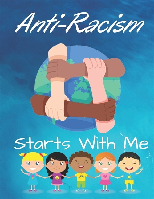 Anti-Racism Starts With Me: Coloring Book for Kids Featuring Powerful Quotes on Overcoming Racism(Anti Racist Childrens Books) (Paperback)