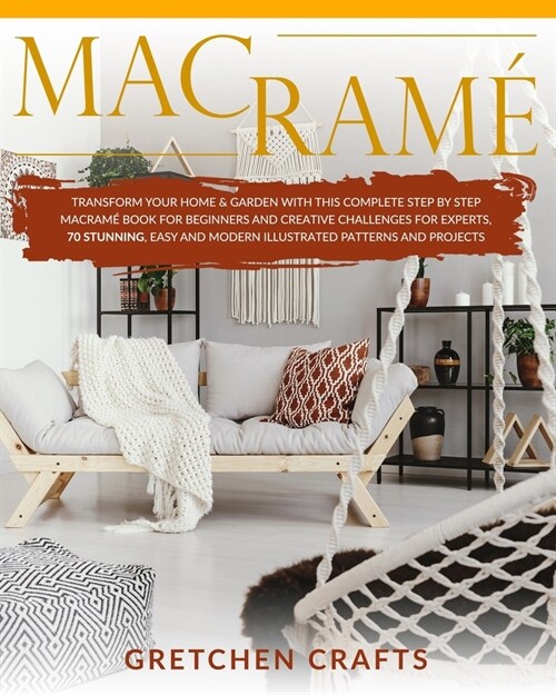 Macram? Transform Your Home & Garden with This Complete Step By Step Macram?Book for Beginners and Creative Challenges for Ex (Paperback)