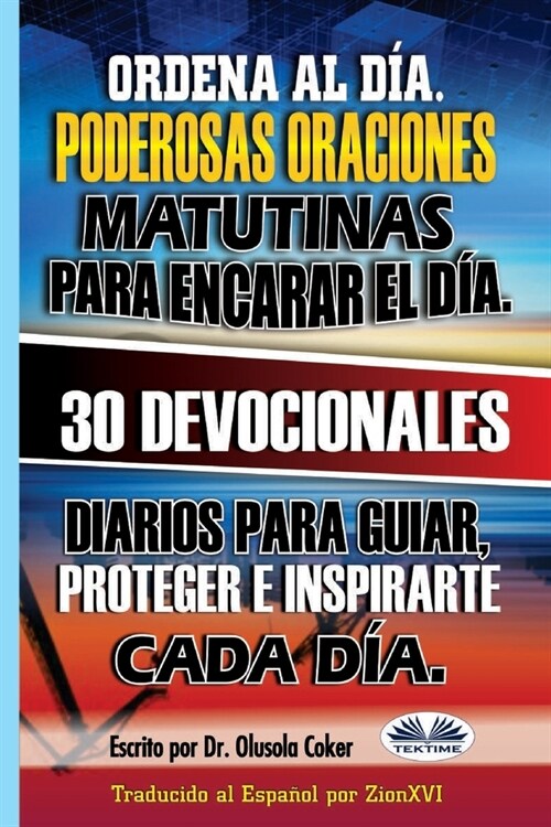 Ordena al D?. Poderosas oraciones matutinas para encarar el d?.: 30 devocionales diarios para guiar, proteger e inspirarte cada d?. (Paperback)