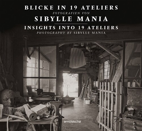 Insights Into 19 Ateliers: Photography by Sibylle Mania (Hardcover)