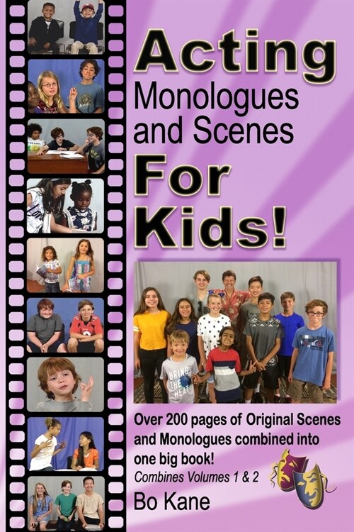 Acting Monologues and Scenes For Kids!: Over 200 pages of scenes and monologues for kids 6 to 13. (Paperback)