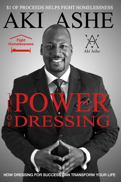 The Power of Dressing: How Dressing For Success Can Transform Your Life (Fight Homelessness Edition) (Paperback)