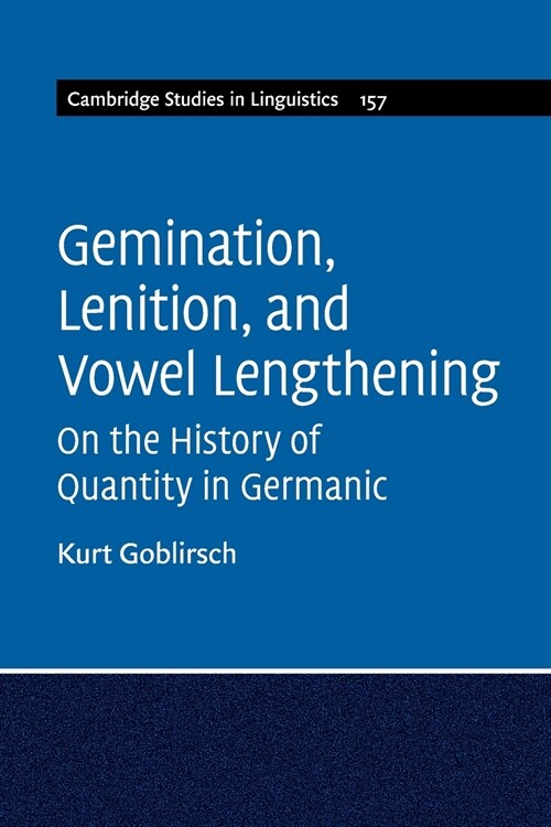 Gemination, Lenition, and Vowel Lengthening : On the History of Quantity in Germanic (Paperback)
