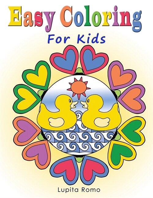 Easy Coloring for Kids: A Relaxing Coloring Book for Active Children; Full of Fun, Easy, and Relaxing Mandalas. Also Ideal for Beginners and S (Paperback)