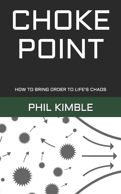 Choke Point: How to Bring Order to Lifes Chaos (Paperback)