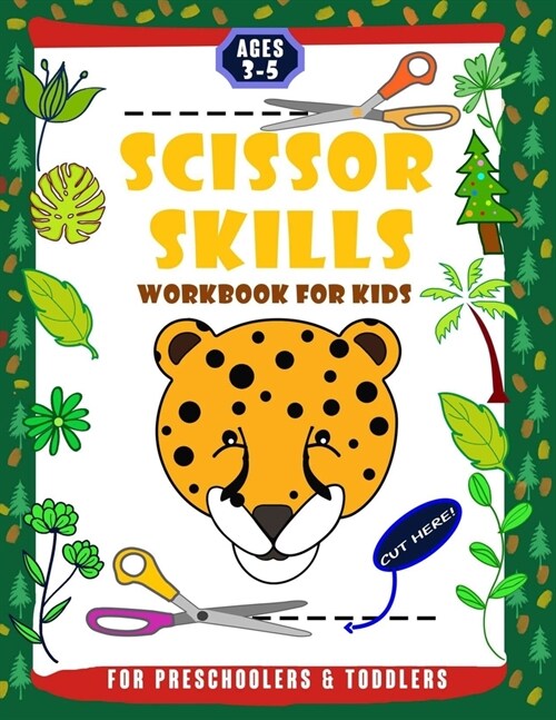 Scissor Skills Workbook for Kids Preschoolers & Toddlers Ages 3-5: Toddler Fine Motor Scissor Practice Cutting Fun Animals, Lines, Shapes and Objects (Paperback)