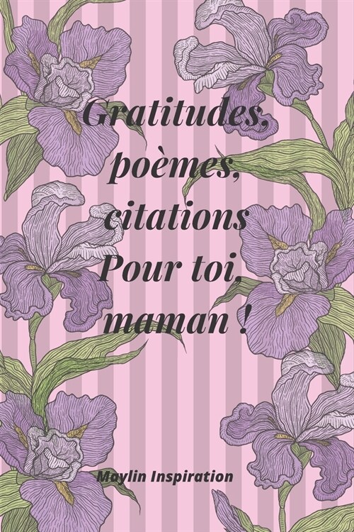Gratitudes, po?es et citations pour toi, ma maman ! (Paperback)
