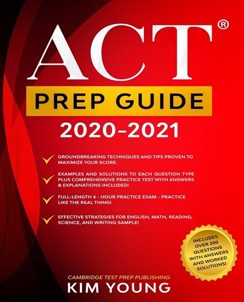 ACT Prep Guide 2020-2021: Full-Length 4 hours Practice Exam, Groundbreaking Techniques and Tips to Maximize Your Score. Practice Like The Real T (Paperback)