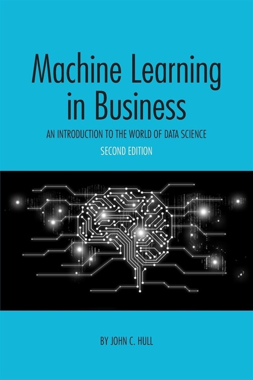 Machine Learning in Business: An Introduction to the World of Data Science (Paperback)