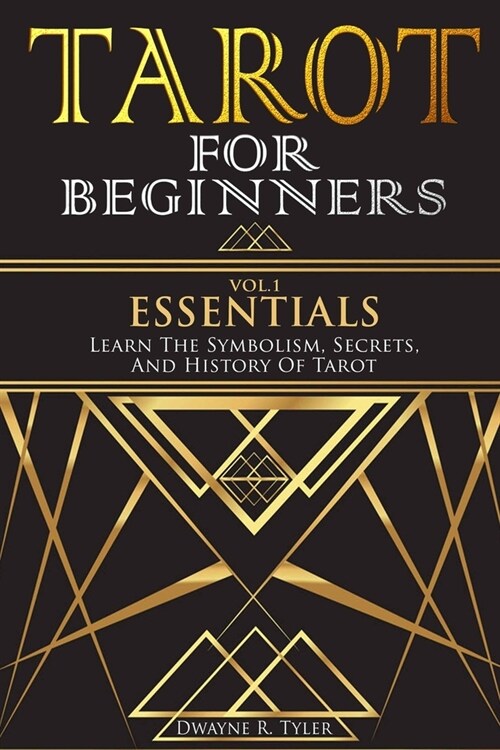 Tarot for Beginners - Essentials: Learn The Symbolism, Secrets, And History Of Tarot. (Paperback)