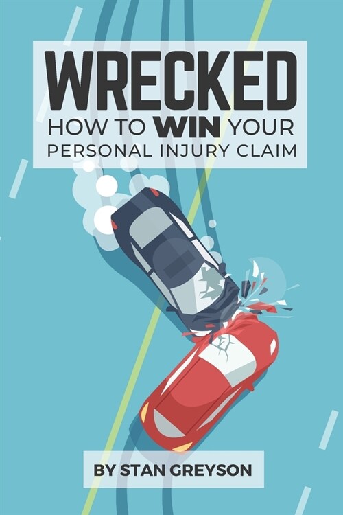 Wrecked: How to Win Your Personal Injury Claim (Paperback)