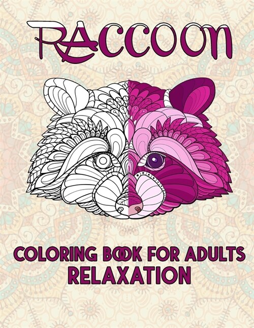 Raccoon Coloring Book For Adults Relaxation: Cute and Amazing Animal Designs for Relaxation, Stress-relief Coloring Book For Adults and Grown-ups, 52 (Paperback)