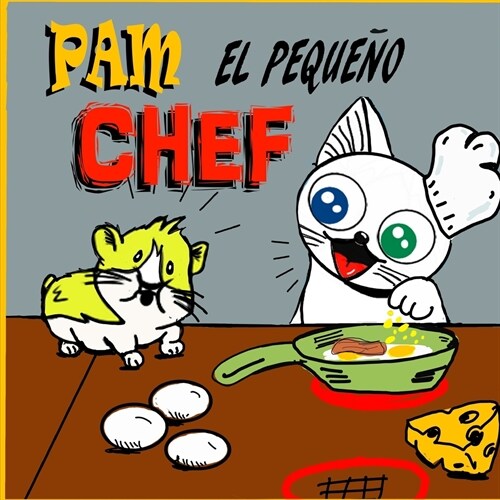 Pam el peque? Chef: Un Libro Ilustrado y Divertido para ni?s de 4 a 8 a?s (Paperback)