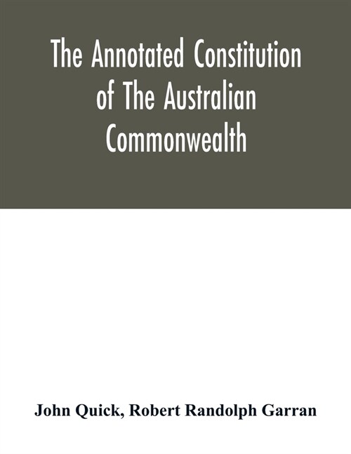 The annotated constitution of the Australian Commonwealth (Paperback)