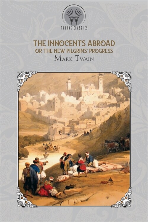 The Innocents Abroad, or The New Pilgrims Progress (Paperback)