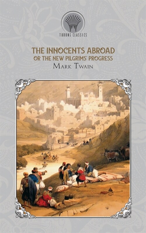 The Innocents Abroad, or The New Pilgrims Progress (Hardcover)